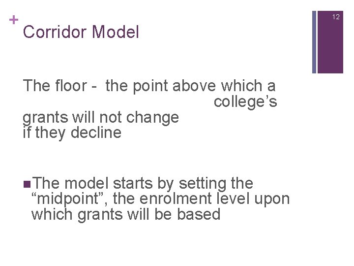 + 12 Corridor Model The floor - the point above which a college’s grants
