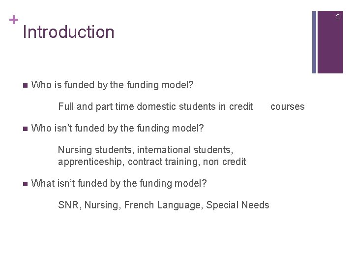 + 2 Introduction n Who is funded by the funding model? Full and part