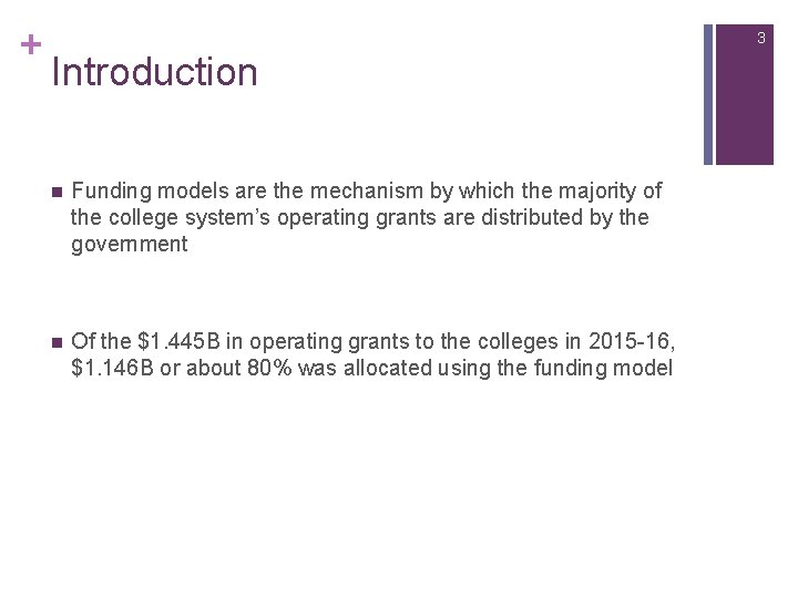 + 3 Introduction n Funding models are the mechanism by which the majority of