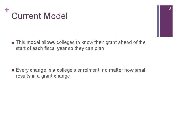 + 8 Current Model n This model allows colleges to know their grant ahead