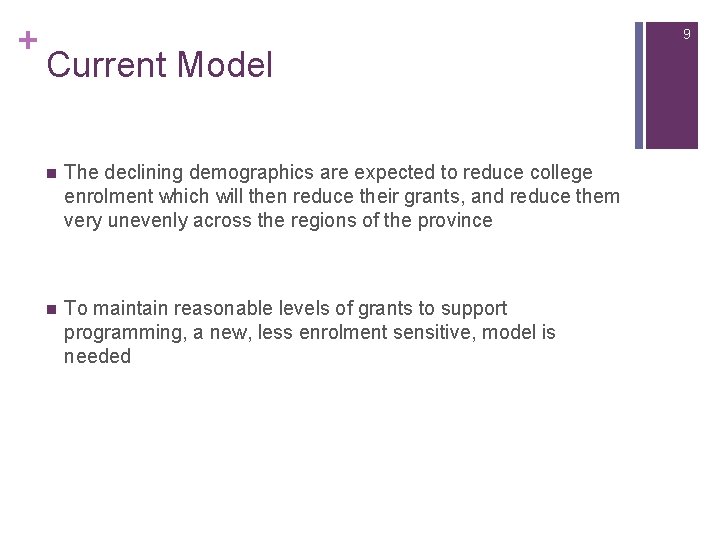 + 9 Current Model n The declining demographics are expected to reduce college enrolment