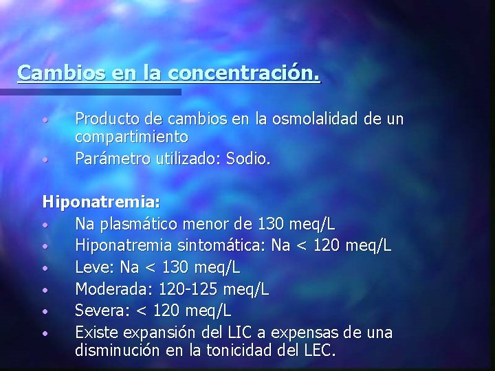 Cambios en la concentración. • • Producto de cambios en la osmolalidad de un