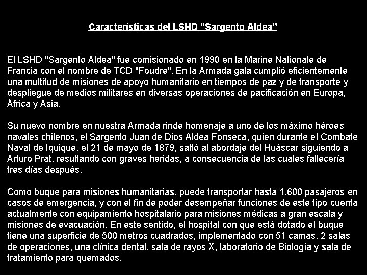 Características del LSHD "Sargento Aldea” El LSHD "Sargento Aldea" fue comisionado en 1990 en
