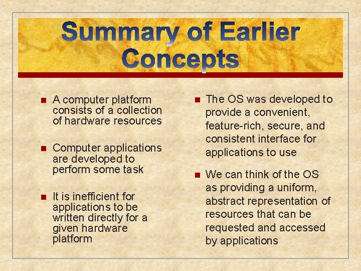 n A computer platform consists of a collection of hardware resources n Computer applications