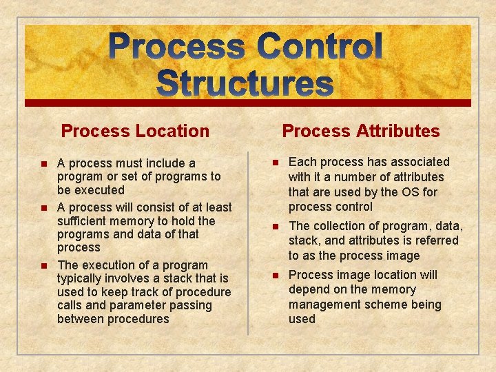 Process Location n A process must include a program or set of programs to