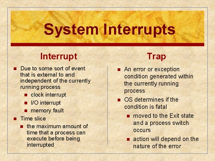 System Interrupts Interrupt n n Due to some sort of event that is external