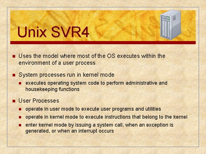 Unix SVR 4 n Uses the model where most of the OS executes within