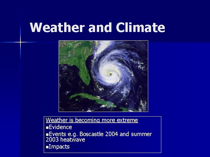 Weather and Climate Weather is becoming more extreme n. Evidence n. Events e. g.