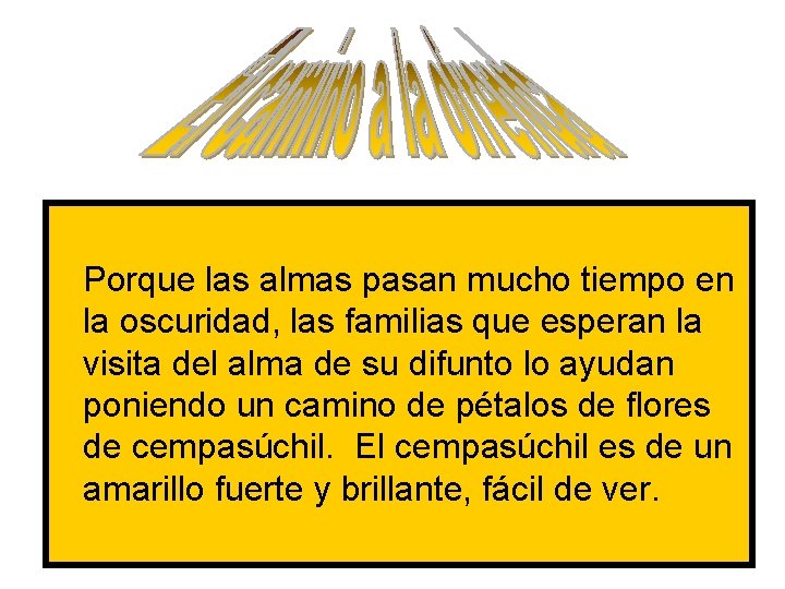Porque las almas pasan mucho tiempo en la oscuridad, las familias que esperan la