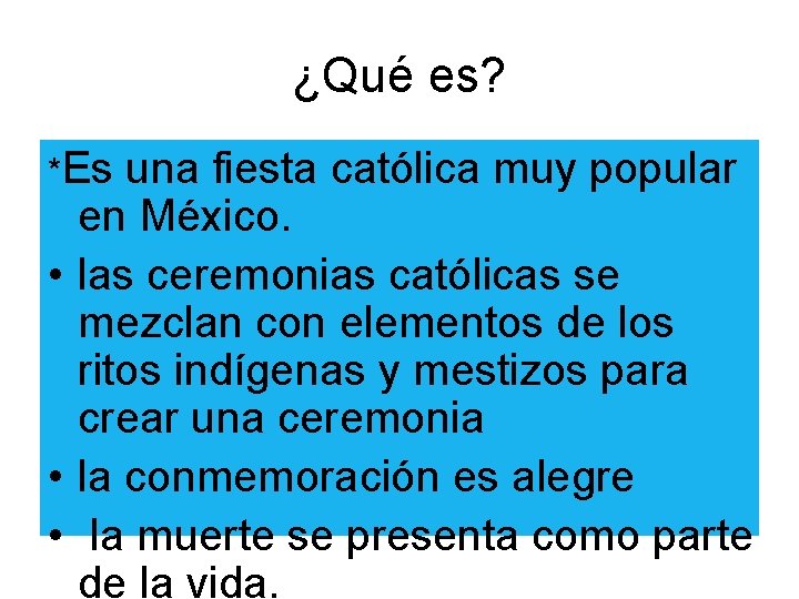 ¿Qué es? *Es una fiesta católica muy popular en México. • las ceremonias católicas