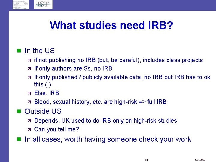 What studies need IRB? In the US if not publishing no IRB (but, be What studies need IRB? In the US if not publishing no IRB (but, be