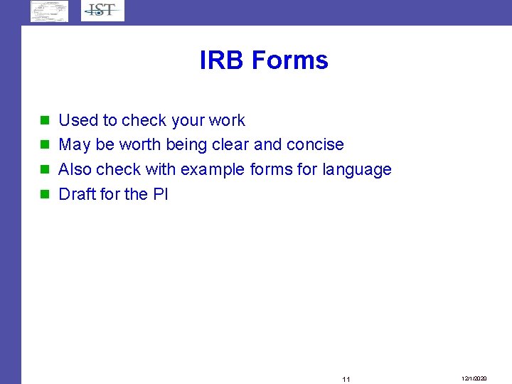 IRB Forms Used to check your work May be worth being clear and concise IRB Forms Used to check your work May be worth being clear and concise