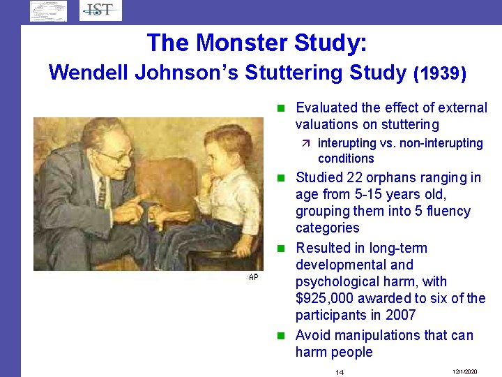 The Monster Study: Wendell Johnson’s Stuttering Study (1939) Evaluated the effect of external valuations The Monster Study: Wendell Johnson’s Stuttering Study (1939) Evaluated the effect of external valuations