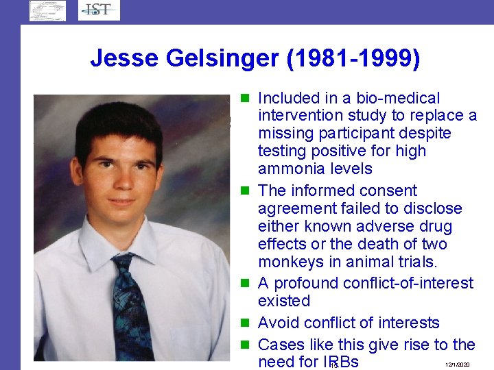 Jesse Gelsinger (1981 -1999) Included in a bio-medical intervention study to replace a missing Jesse Gelsinger (1981 -1999) Included in a bio-medical intervention study to replace a missing