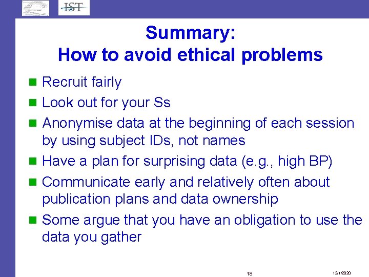 Summary: How to avoid ethical problems Recruit fairly Look out for your Ss Anonymise Summary: How to avoid ethical problems Recruit fairly Look out for your Ss Anonymise