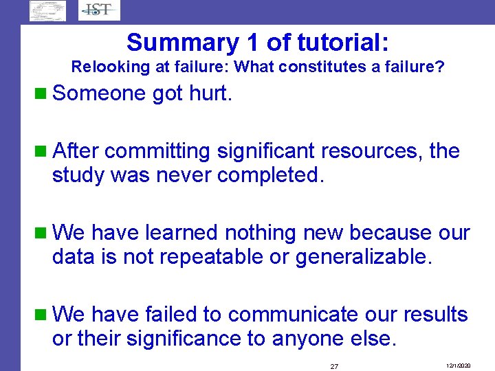 Summary 1 of tutorial: Relooking at failure: What constitutes a failure? Someone got hurt. Summary 1 of tutorial: Relooking at failure: What constitutes a failure? Someone got hurt.