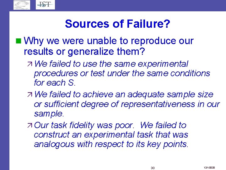 Sources of Failure? Why we were unable to reproduce our results or generalize them? Sources of Failure? Why we were unable to reproduce our results or generalize them?