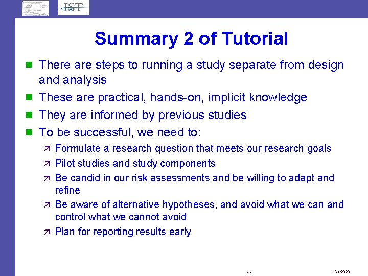 Summary 2 of Tutorial There are steps to running a study separate from design Summary 2 of Tutorial There are steps to running a study separate from design