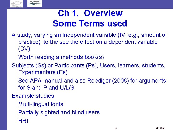 Ch 1. Overview Some Terms used A study, varying an Independent variable (IV, e. Ch 1. Overview Some Terms used A study, varying an Independent variable (IV, e.