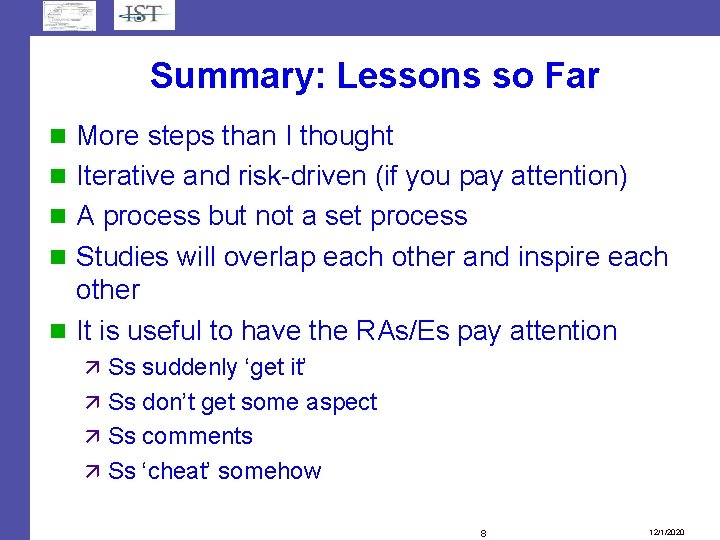 Summary: Lessons so Far More steps than I thought Iterative and risk-driven (if you Summary: Lessons so Far More steps than I thought Iterative and risk-driven (if you