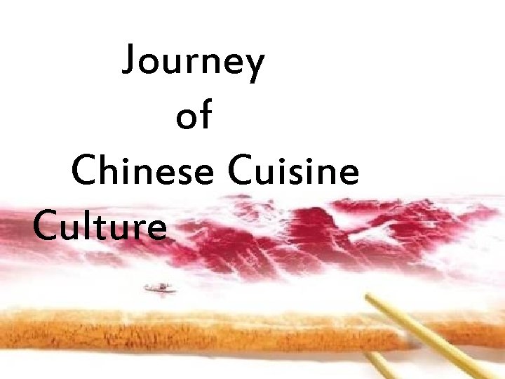 Journey of Chinese Cuisine Culture 