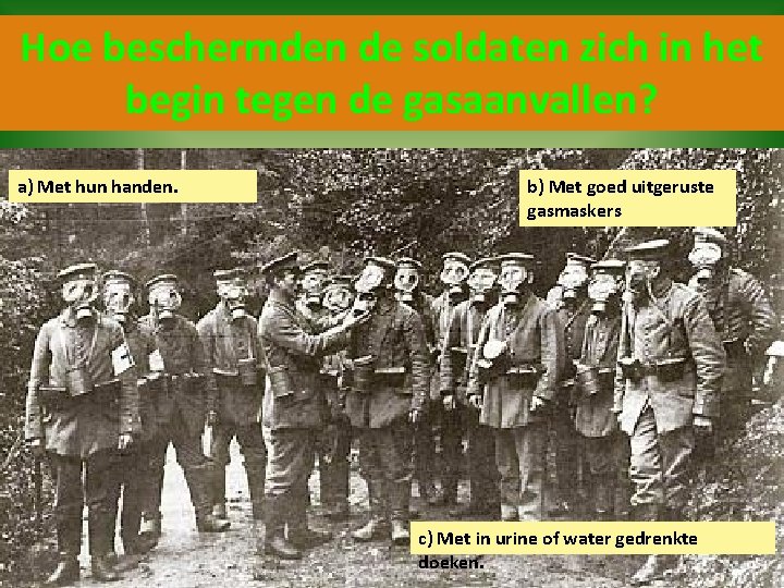 Hoe beschermden de soldaten zich in het begin tegen de gasaanvallen? a) Met hun