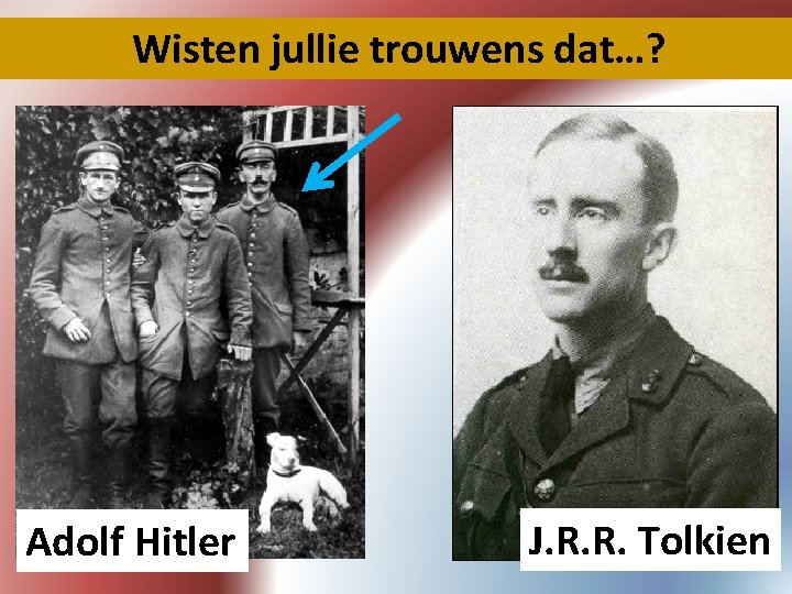 Wisten jullie trouwens dat…? Adolf Hitler J. R. R. Tolkien 