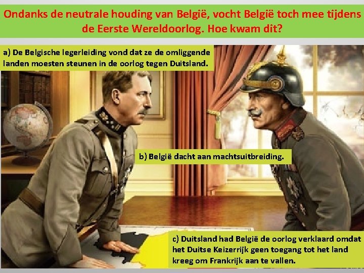 Ondanks de neutrale houding van België, vocht België toch mee tijdens de Eerste Wereldoorlog.