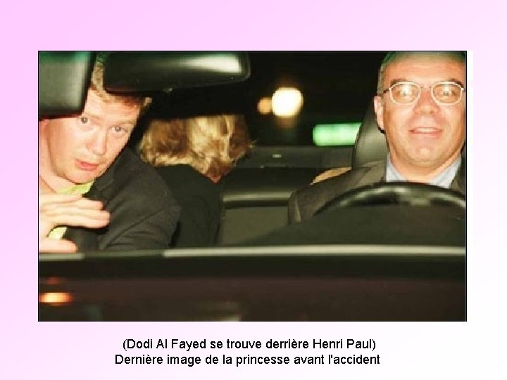 (Dodi Al Fayed se trouve derrière Henri Paul) Dernière image de la princesse avant (Dodi Al Fayed se trouve derrière Henri Paul) Dernière image de la princesse avant