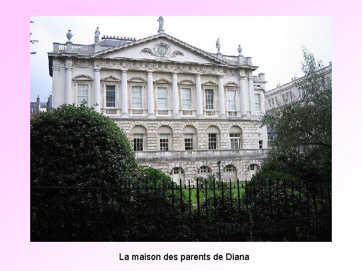 La maison des parents de Diana La maison des parents de Diana