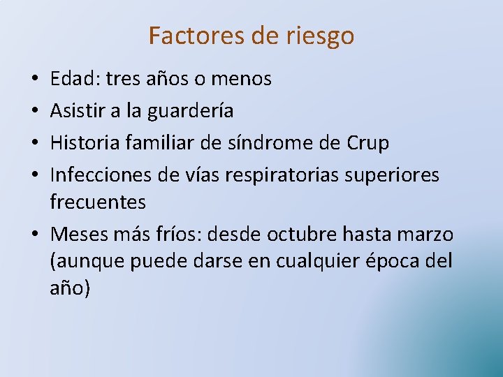 Factores de riesgo Edad: tres años o menos Asistir a la guardería Historia familiar