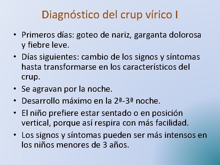 Diagnóstico del crup vírico I • Primeros días: goteo de nariz, garganta dolorosa y