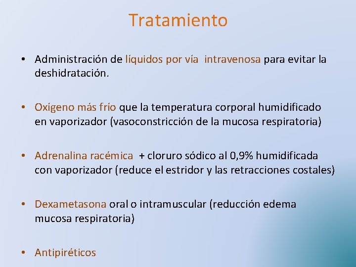 Tratamiento • Administración de líquidos por vía intravenosa para evitar la deshidratación. • Oxígeno