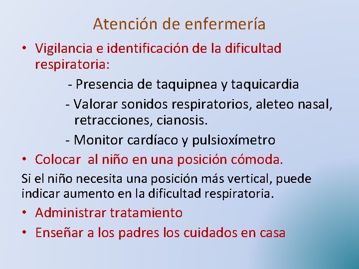 Atención de enfermería • Vigilancia e identificación de la dificultad respiratoria: - Presencia de