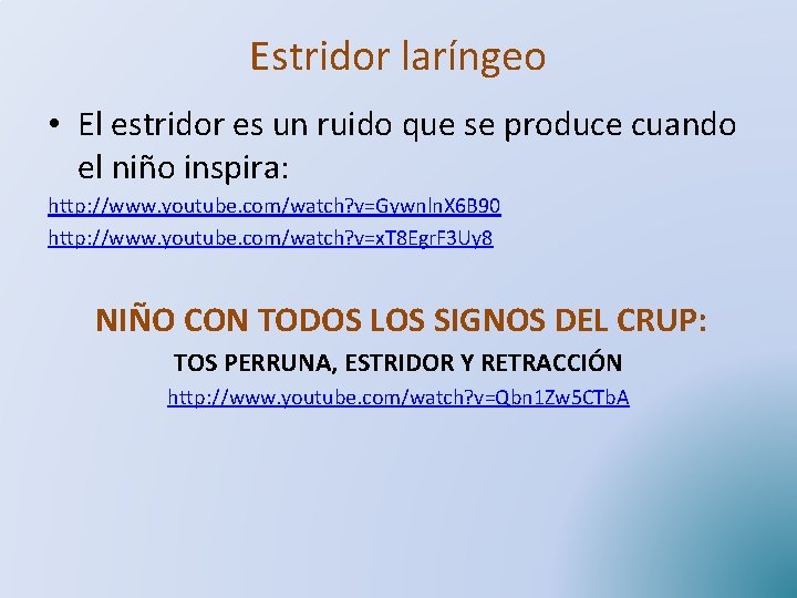 Estridor laríngeo • El estridor es un ruido que se produce cuando el niño