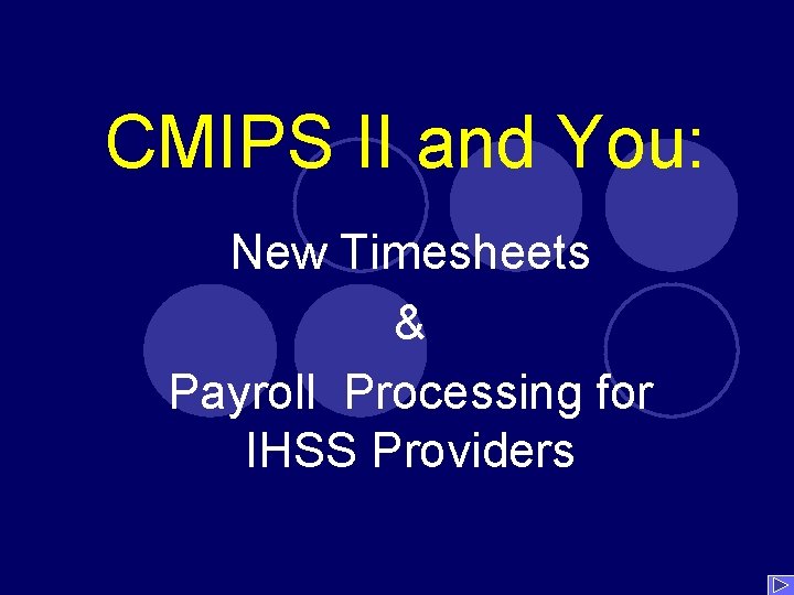 CMIPS II and You: New Timesheets & Payroll Processing for IHSS Providers 