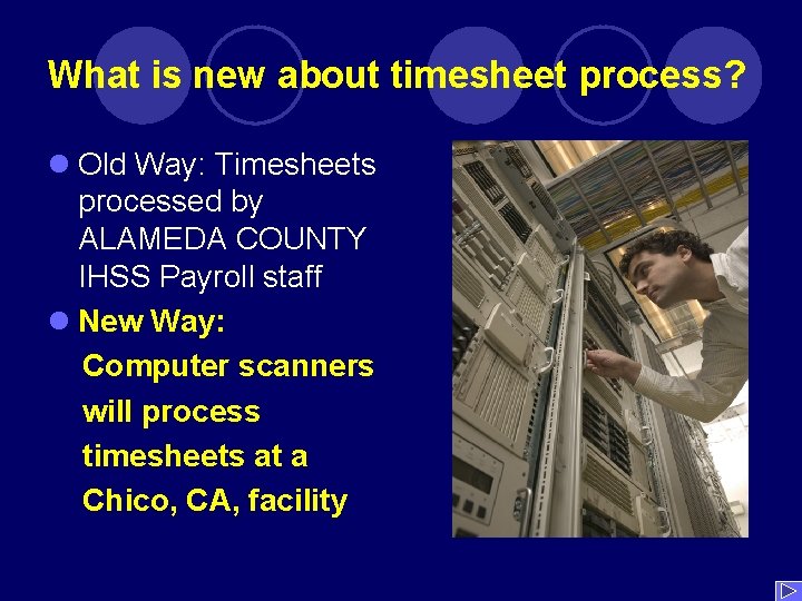 What is new about timesheet process? l Old Way: Timesheets processed by ALAMEDA COUNTY