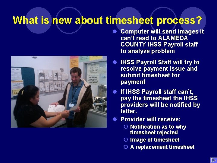 What is new about timesheet process? l Computer will send images it can’t read