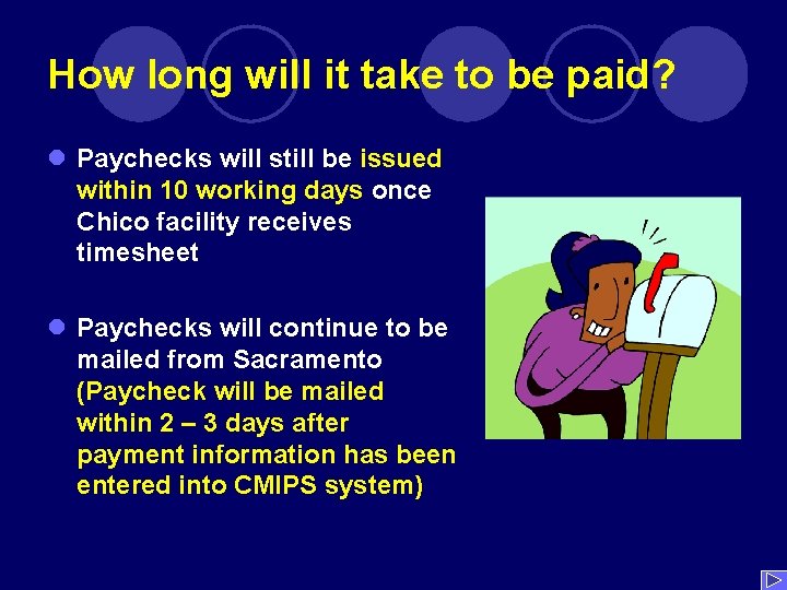 How long will it take to be paid? l Paychecks will still be issued