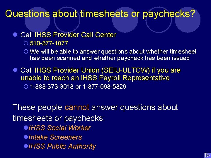 Questions about timesheets or paychecks? l Call IHSS Provider Call Center ¡ 510 -577