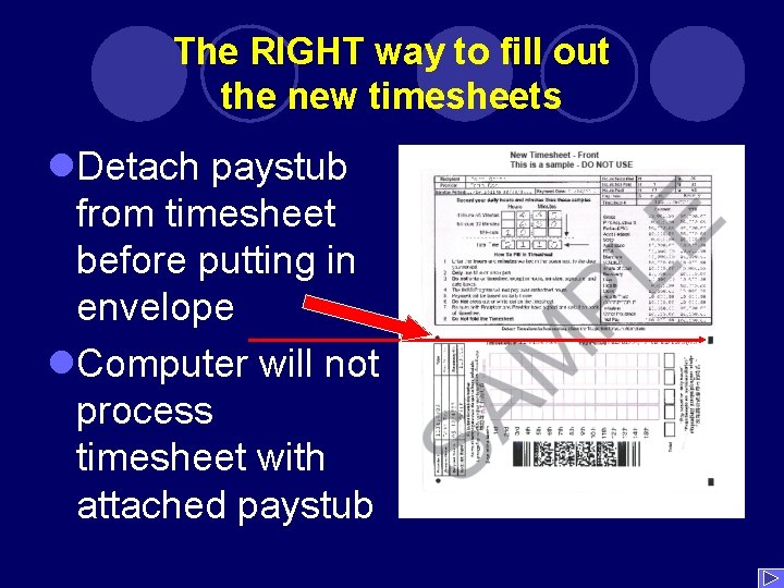 The RIGHT way to fill out the new timesheets l. Detach paystub from timesheet