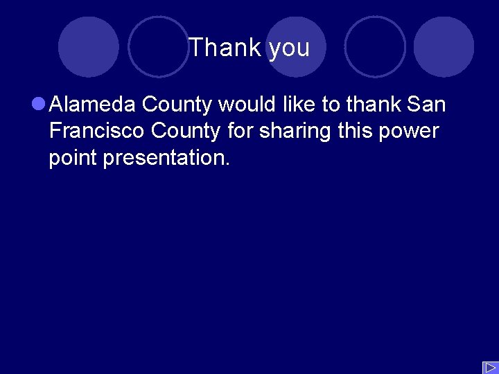 Thank you l Alameda County would like to thank San Francisco County for sharing