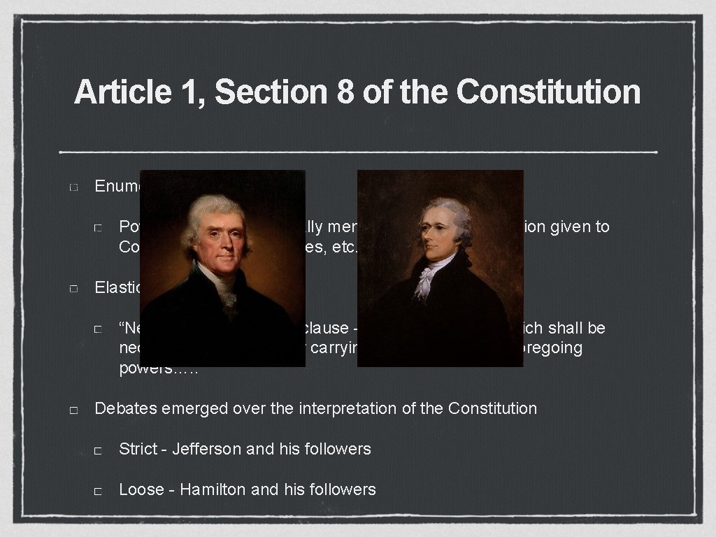 Article 1, Section 8 of the Constitution Enumerated Powers: Powers that are specifically mentioned