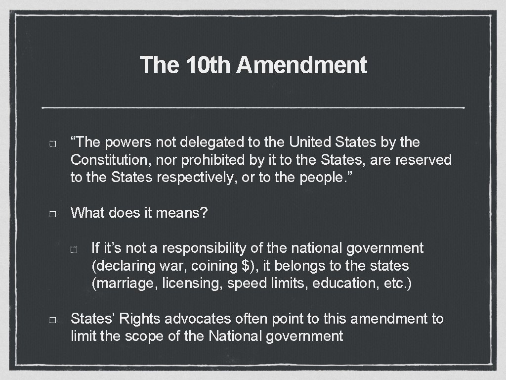 The 10 th Amendment “The powers not delegated to the United States by the