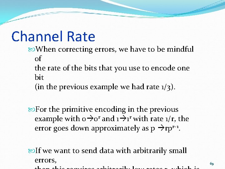 Channel Rate When correcting errors, we have to be mindful of the rate of Channel Rate When correcting errors, we have to be mindful of the rate of