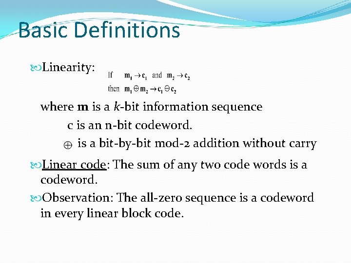 Basic Definitions Linearity: where m is a k-bit information sequence c is an n-bit Basic Definitions Linearity: where m is a k-bit information sequence c is an n-bit