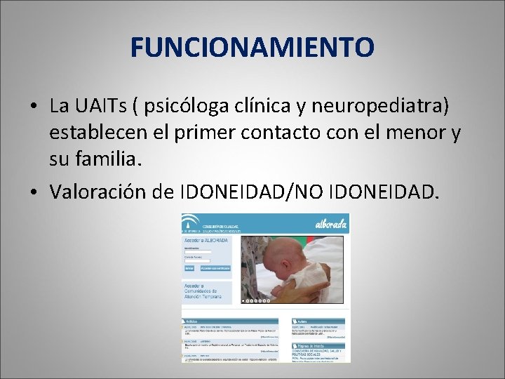 FUNCIONAMIENTO • La UAITs ( psicóloga clínica y neuropediatra) establecen el primer contacto con