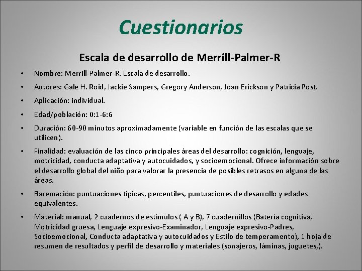 Cuestionarios Escala de desarrollo de Merrill-Palmer-R • Nombre: Merrill-Palmer-R. Escala de desarrollo. • Autores: