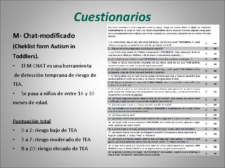 Cuestionarios M- Chat-modificado (Cheklist form Autism in Toddlers). • El M-CHAT es una herramienta