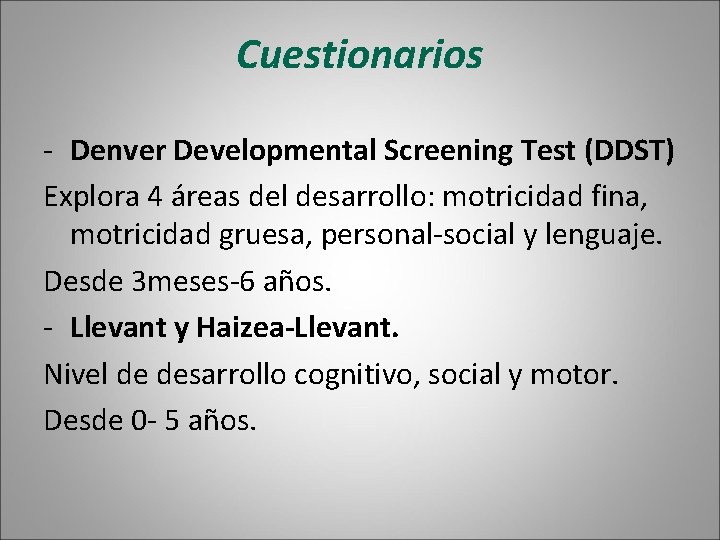 Cuestionarios - Denver Developmental Screening Test (DDST) Explora 4 áreas del desarrollo: motricidad fina,